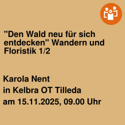 "Den Wald neu für sich entdecken" Wandern und Floristik 1/2