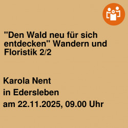 "Den Wald neu für sich entdecken" Wandern und Floristik 2/2