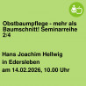 Obstbaumpflege - mehr als Baumschnitt! Seminarreihe 2/4