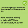 Obstbaumpflege - mehr als Baumschnitt! Seminarreihe 3/4