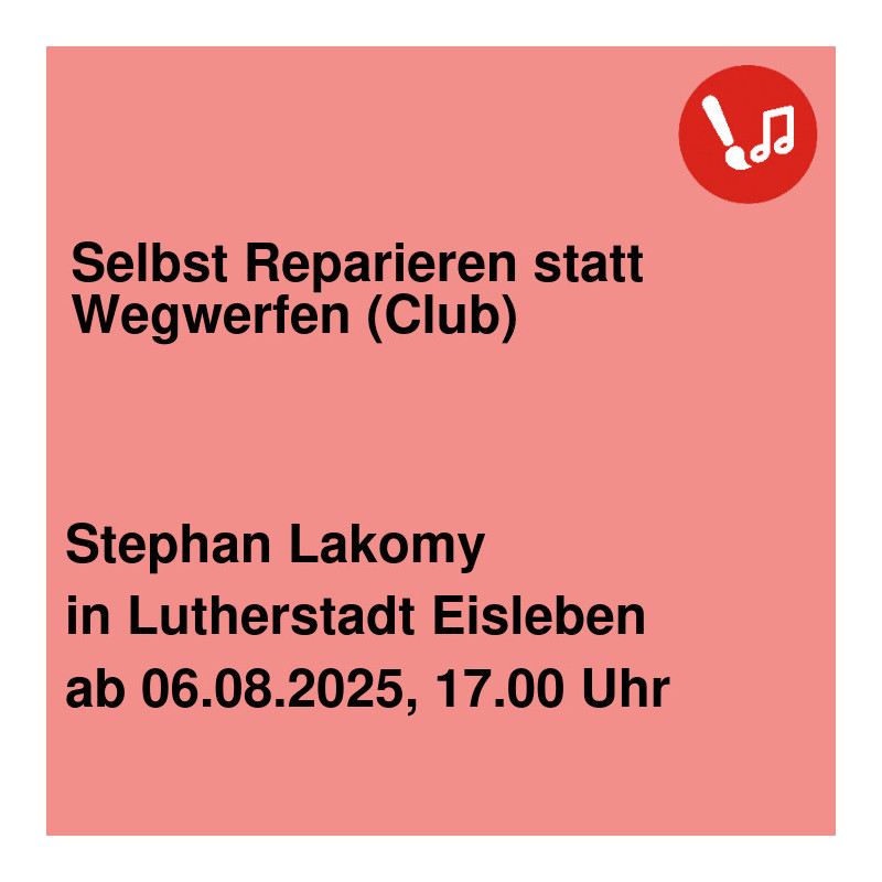 Selbst Reparieren statt Wegwerfen (Club) Selbst Reparieren statt Wegwerfen (Club)