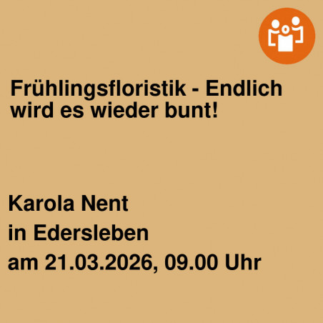 Frühlingsfloristik - Endlich wird es wieder bunt!