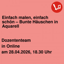 Einfach malen, einfach schön – Bunte Häuschen in Aquarell