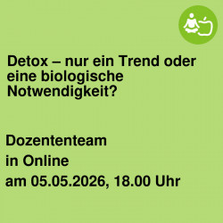 Detox – nur ein Trend oder eine biologische Notwendigkeit?
