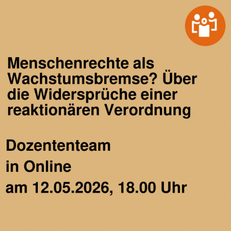 Menschenrechte als Wachstumsbremse? Über die Widersprüche einer reaktionären Verordnung