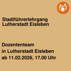 Stadtführerlehrgang Lutherstadt Eisleben