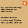 500 Jahre Bauernkrieg - Starke Frauen der Reformation