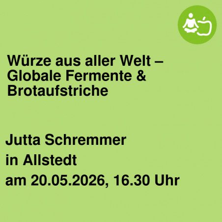 Würze aus aller Welt – Globale Fermente & Brotaufstriche