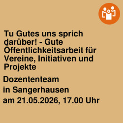 Tu Gutes uns sprich darüber! - Gute Öffentlichkeitsarbeit für Vereine, Initiativen und Projekte