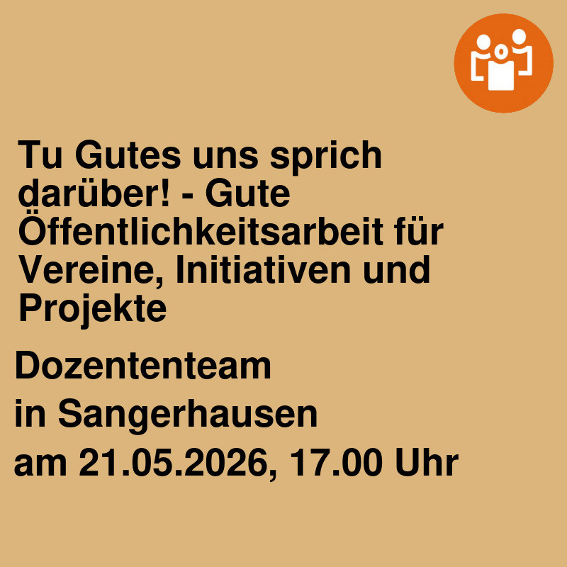 Tu Gutes uns sprich darüber! - Gute Öffentlichkeitsarbeit für Vereine, Initiativen und Projekte
