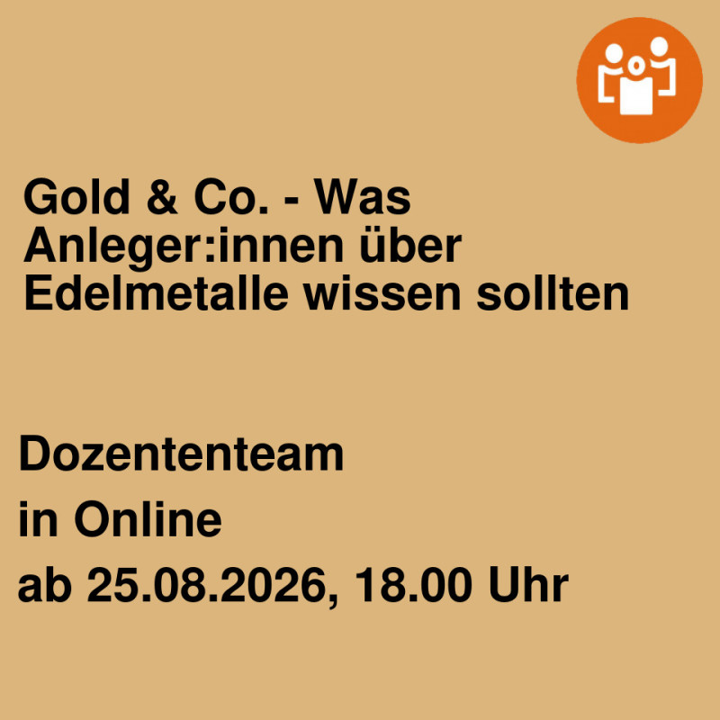 Gold & Co. - Was Anleger:innen über Edelmetalle wissen sollten