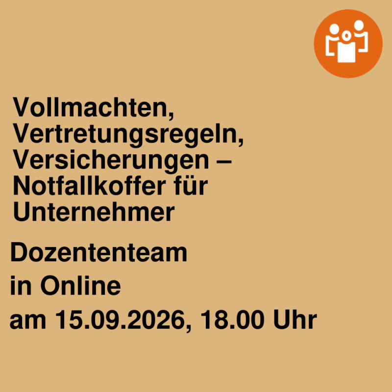 Vollmachten, Vertretungsregeln, Versicherungen – Notfallkoffer für Unternehmer