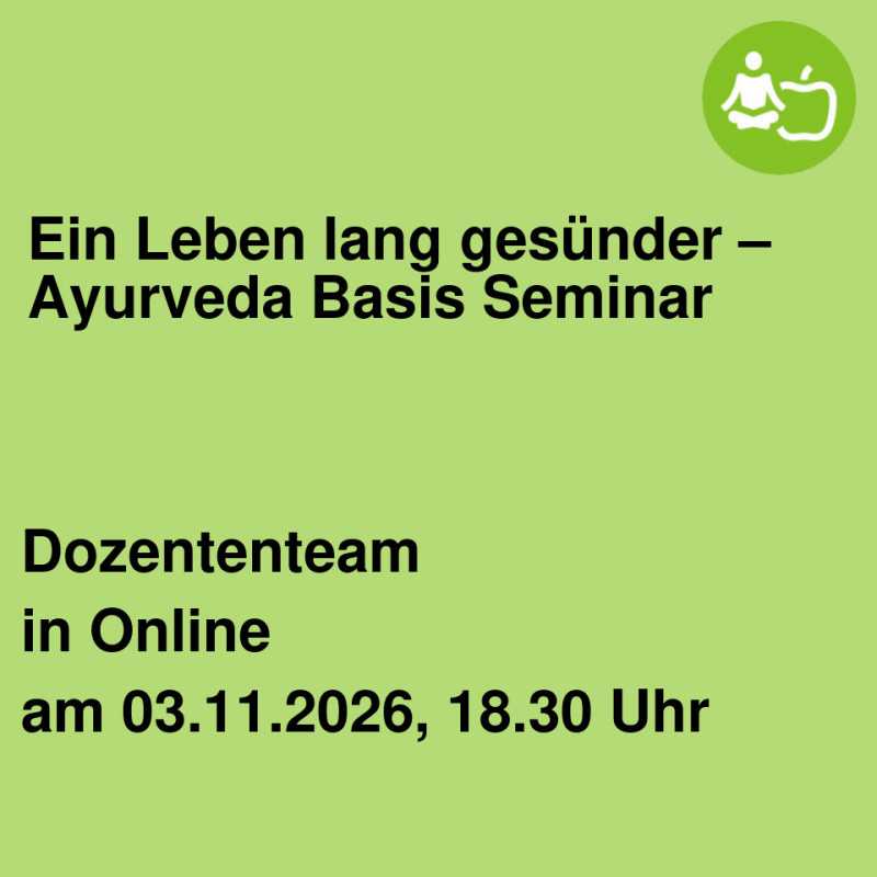 Ein Leben lang gesünder – Ayurveda Basis Seminar