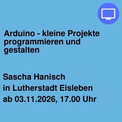 Arduino - kleine Projekte programmieren und gestalten