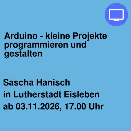 Arduino - kleine Projekte programmieren und gestalten