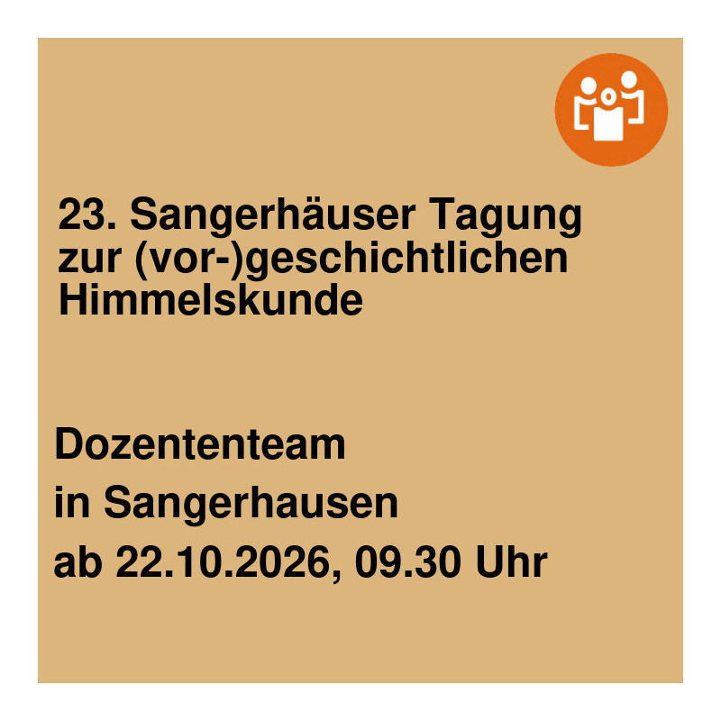 23. Sangerhäuser Tagung zur (vor-)geschichtlichen Himmelskunde