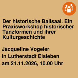 Der historische Ballsaal. Ein Praxisworkshop historischer Tanzformen und ihrer Kulturgeschichte