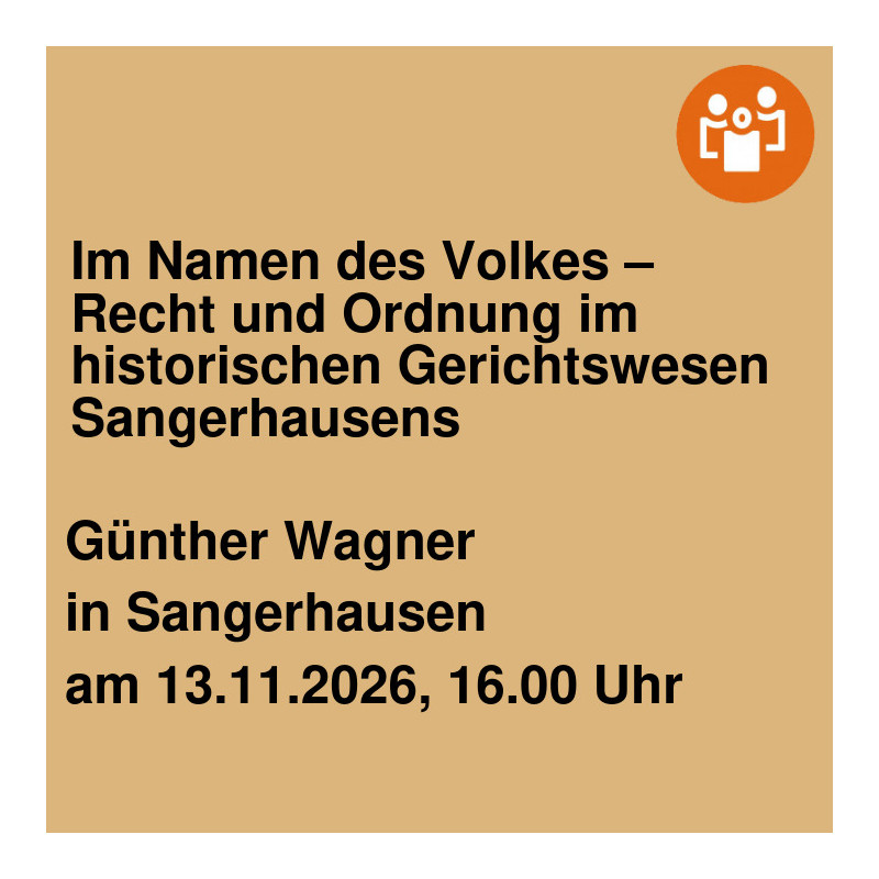 Im Namen des Volkes – Recht und Ordnung im historischen Gerichtswesen Sangerhausens