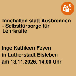 Innehalten statt Ausbrennen - Selbstfürsorge für Lehrkräfte