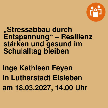 „Stressabbau durch Entspannung“ – Resilienz stärken und gesund im Schulalltag bleiben