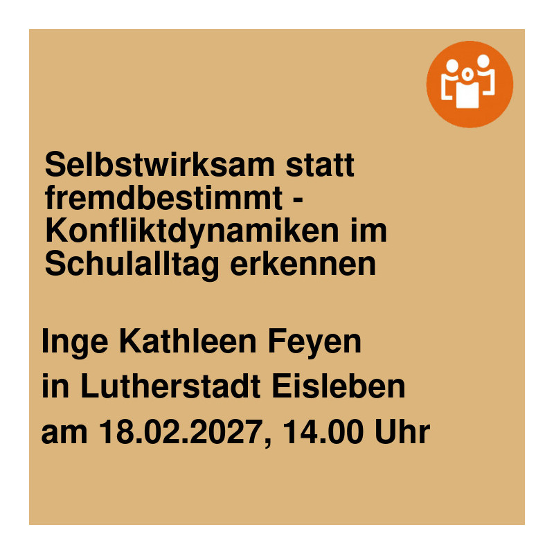 Selbstwirksam statt fremdbestimmt - Konfliktdynamiken im Schulalltag erkennen