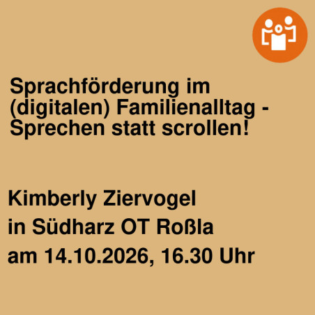 Sprachförderung im (digitalen) Familienalltag - Sprechen statt scrollen!