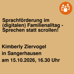 Sprachförderung im (digitalen) Familienalltag - Sprechen statt scrollen!