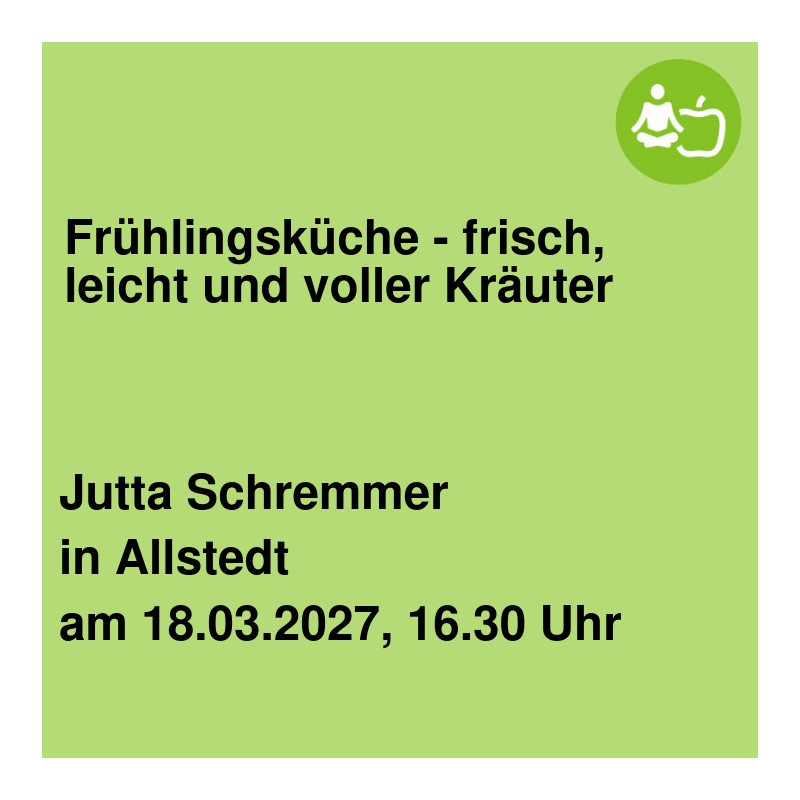 Frühlingsküche - frisch, leicht und voller Kräuter
