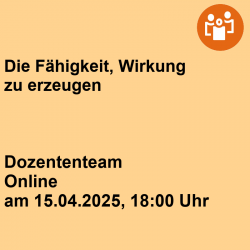 Die Fähigkeit, Wirkung zu...