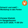 Schach! und matt? - Workshop in den Ferien
