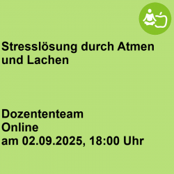 Stresslösung durch Atmen und Lachen