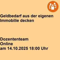 Geldbedarf aus der eigenen Immobilie decken