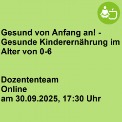 Gesund von Anfang an! - Gesunde Kinderernährung im Alter von 0-6