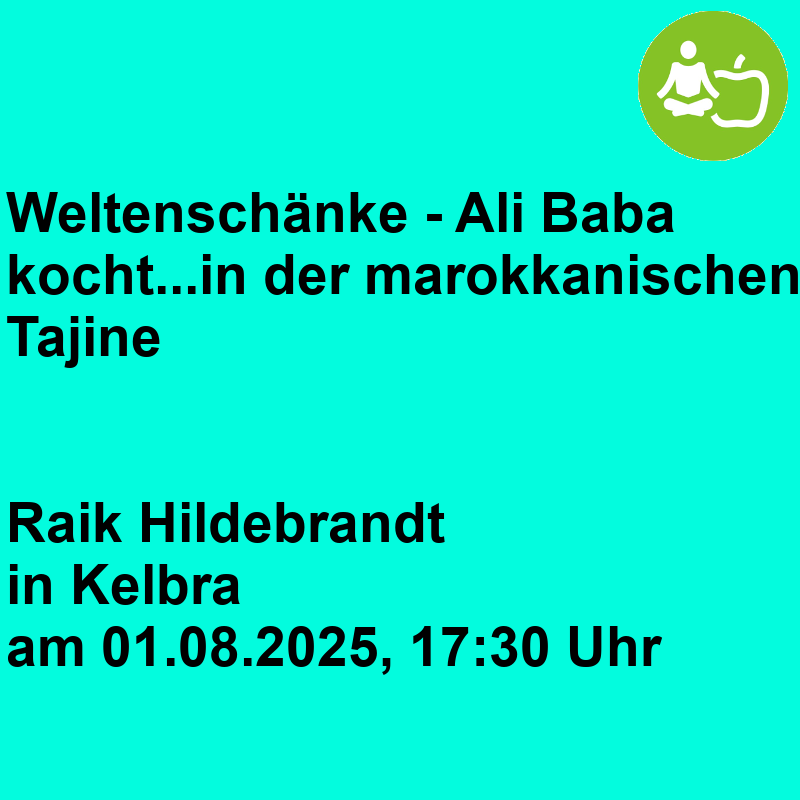 Weltenschänke - Ali Baba kocht...in der marokkanischen Tajine Weltenschänke - Ali Baba kocht...in der marokkanischen Tajine