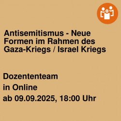 Antisemitismus - Neue Formen im Rahmen des Gaza-Kriegs / Israel Kriegs